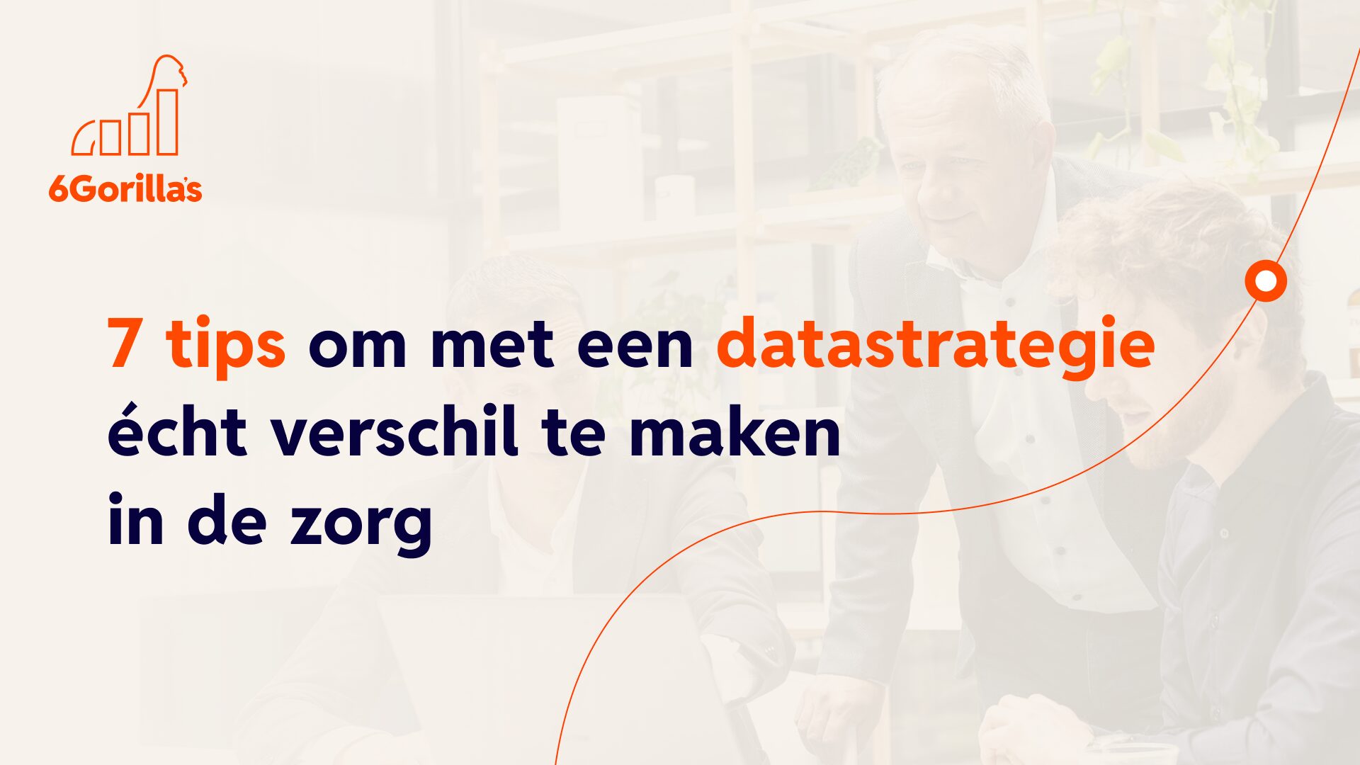 7 tips om met een datastrategie écht verschil te maken in de zorg